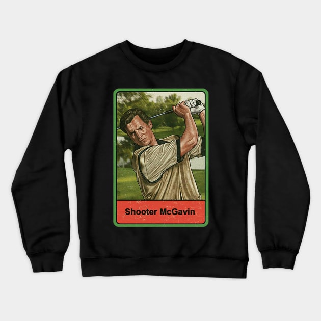 shooter mcgavin Crewneck Sweatshirt by Van Bouten Design